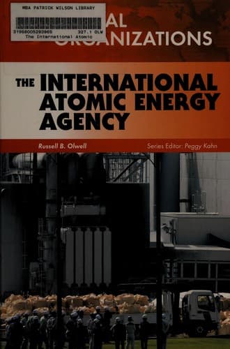 Cover of The International Atomic Energy Agency by Russell B. Olwell