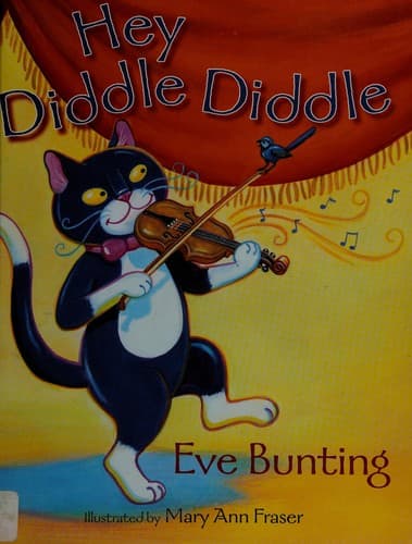 Cover of Hey Diddle Diddle, the Cat Plays the Fiddle by Eve Bunting