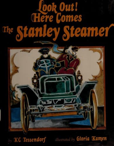 Cover of Look out! here comes the Stanley Steamer by K. C. Tessendorf