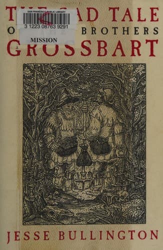 Cover of The sad tale of the brothers Grossbart by Jesse Bullington