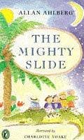 Cover of The Mighty Slide by Allan Ahlberg