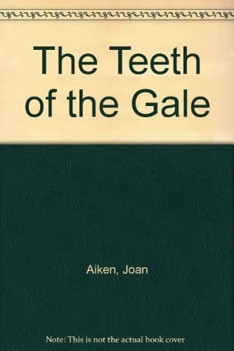 Cover of The Teeth of the Gale by Joan Aiken