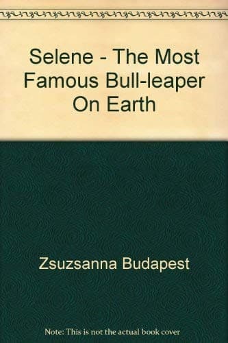 Cover of Selene, the most famous bull-leaper on earth by Zsuzsanna Emese Budapest