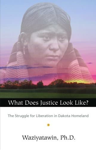 Cover of What does justice look like? by Waziyatawin Angela Wilson