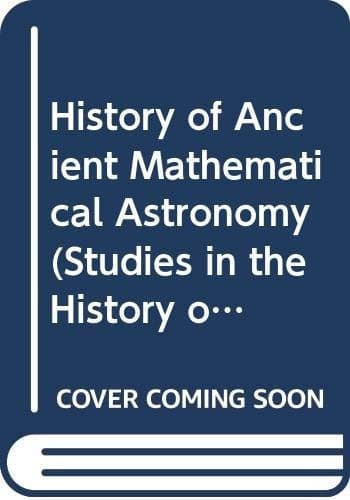 Cover of History of Ancient Mathematical Astronomy by O. Neugebauer