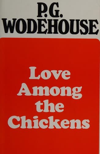 Cover of Love among the chickens / by P. G. Wodehouse by P. G. Wodehouse