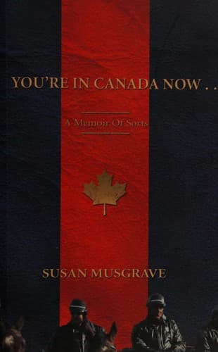 Cover of You're in Canada now.. by Susan Musgrave