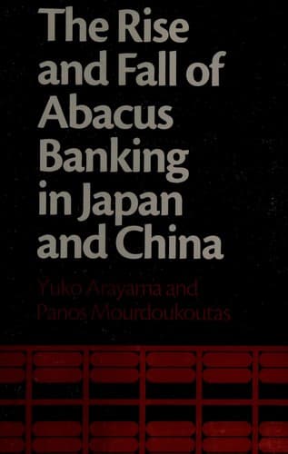 Cover of The rise and fall of abacus banking in Japan and China by Yūkō Arayama