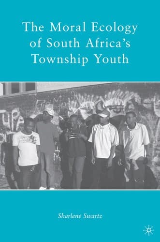 Cover of The moral ecology of South Africa's township youth by Sharlene Swartz