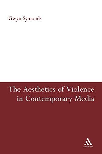 Cover of The aesthetics of violence in contemporary media by Gwyn Symonds