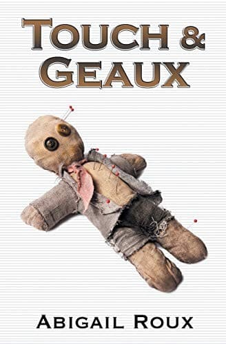Cover of Touch & Geaux by Abigail Roux