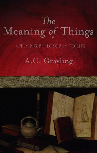 Cover of The meaning of things by A. C. Grayling