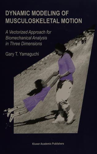 Cover of Dynamic modeling of musculoskeletal motion by Gary Tad Yamaguchi