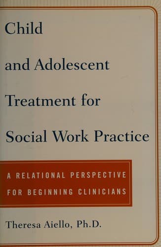 Cover of Child and adolescent treatment for social work practice by Theresa Aiello