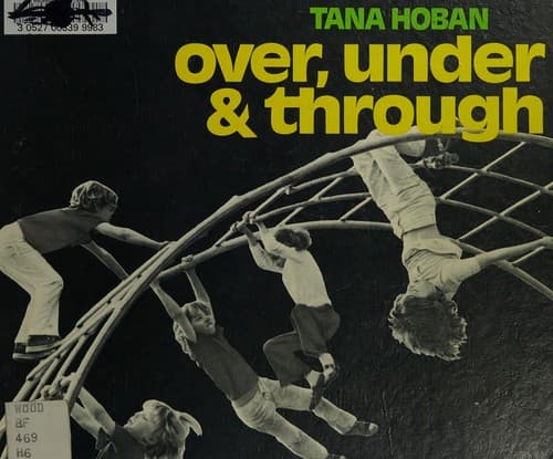 Cover of Over, under & through, and other spatial concepts by Tana Hoban