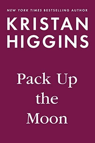 Cover of Pack Up the Moon by Kristan Higgins