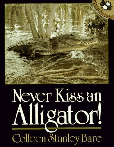 Cover of Never Kiss an Alligator! by Colleen Stanley Bare
