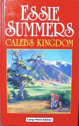 Cover of Caleb’s Kingdom by Essie Summers