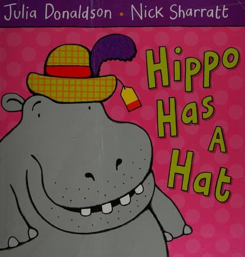 Cover of Hippo Has a Hat by Julia Donaldson