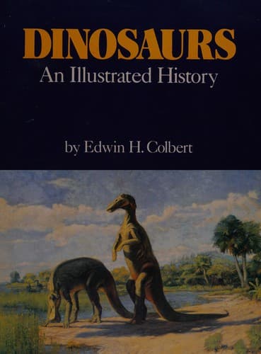 Cover of Dinosaurs, an illustrated history by Edwin Harris Colbert