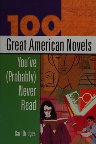 Cover of 100 great American novels you've (probably) never read by Karl Bridges