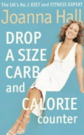 Cover of Drop a Size Calorie and Carb Counter by Joanna Hall