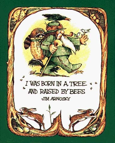 Cover of I was born in a tree and raised by bees by Jim Arnosky