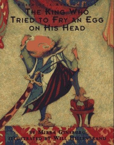 Cover of The King Who Tried to Fry An Egg on His Head by Mirra Ginsburg