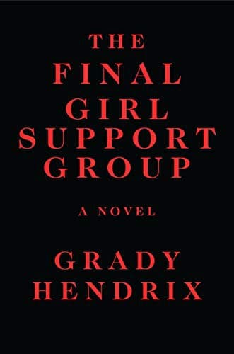 Cover of The Final Girl Support Group by Grady Hendrix