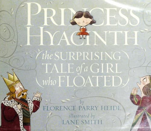 Cover of Princess Hyacinth (the Surprising Tale of a Girl Who Floated) by Florence Parry Heide