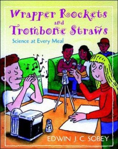 Cover of Wrapper Rockets and Trombone Straws by Edwin J. C. Sobey