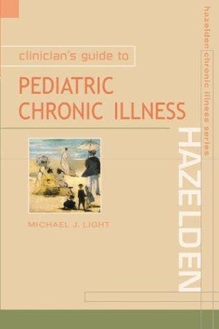 Cover of Clinician's Guide to Pediatric Chronic Illness by Michael J., M.D. Light
