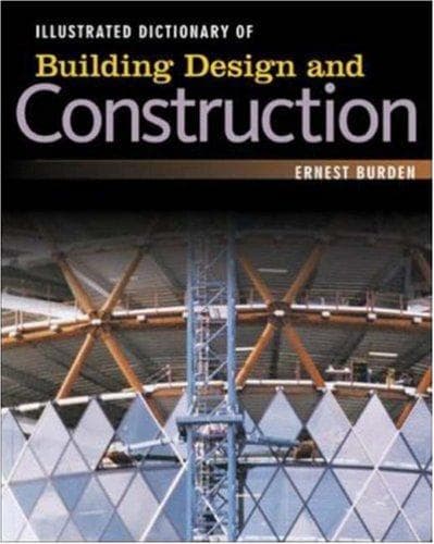 Cover of Illustrated dictionary of building design + construction by Ernest E. Burden