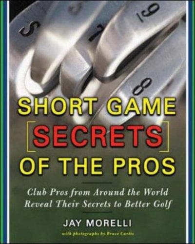 Cover of Short Game Secrets of the Pros by Jay Morelli