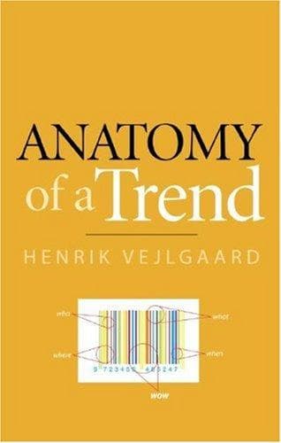 Cover of Anatomy of a Trend by Henrik Vejlgaard