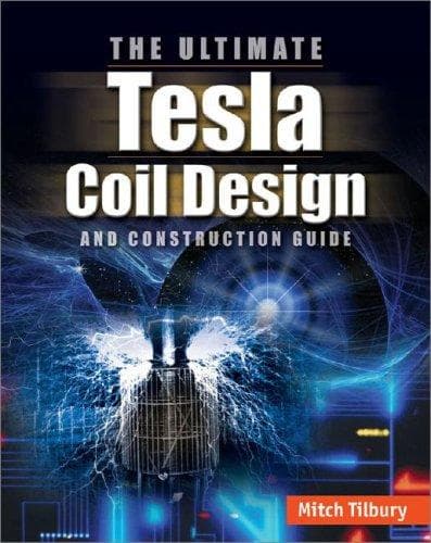 Cover of The ULTIMATE Tesla Coil Design and Construction Guide by Mitch Tilbury
