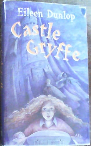 Cover of Castle Gryffe by Eileen Dunlop