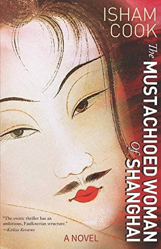 Cover of The Mustachioed Woman of Shanghai by Isham Cook