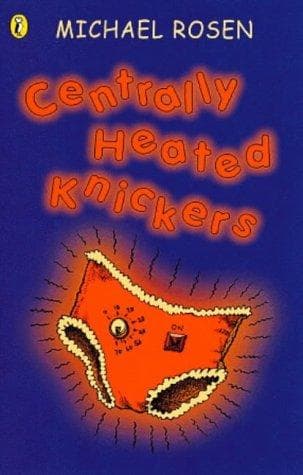 Cover of Centrally Heated Knickers by Michael Rosen