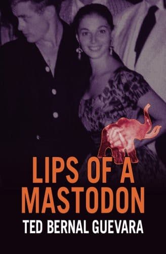 Cover of Lips of a Mastodon by Ted Bernal Guevara