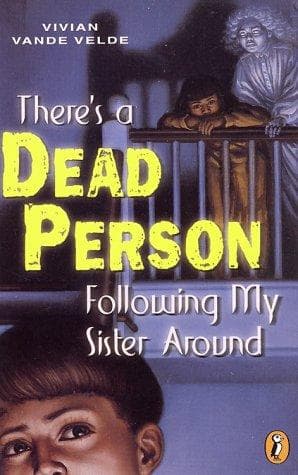Cover of There's a dead person following my sister around by Vivian Vande Velde
