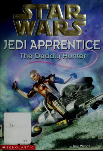 Cover of Star Wars - Jedi Apprentice - The Deadly Hunter by Jude Watson