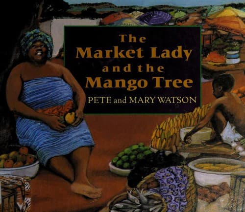 Cover of The Market Lady and the mango tree by Pete Watson
