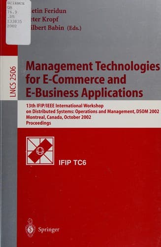 Cover of Management technologies for E-commerce and E-business applications by IFIP/IEEE International Workshop on Distributed Systems: Operations and Management (13th 2002 Montréal, Québec)