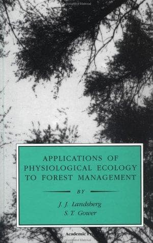 Cover of Applications of physiological ecology to forest management by J. J. Landsberg