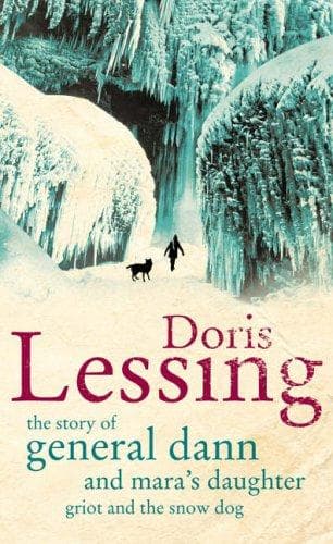 Cover of The Story of General Dann and Mara's daughter, Griot and the Snow Dog by Doris Lessing