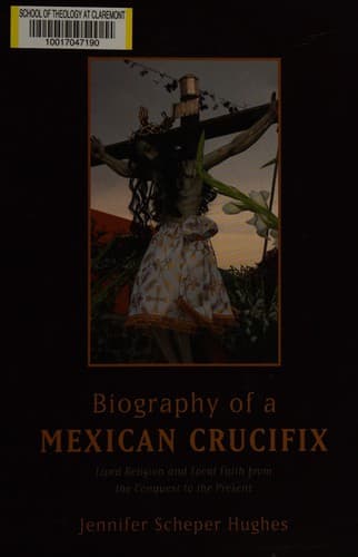 Cover of Biography of a Mexican crucifix by Jennifer Scheper Hughes