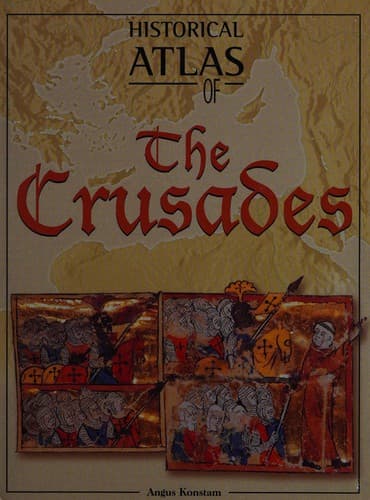 Cover of Historical atlas of the crusades by Angus Kontam