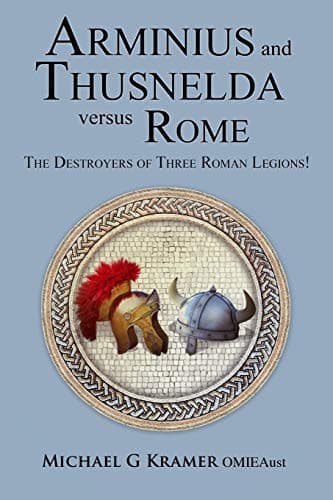Cover of Arminius and Thusnelda Versus Rome by Michael G. Kramer