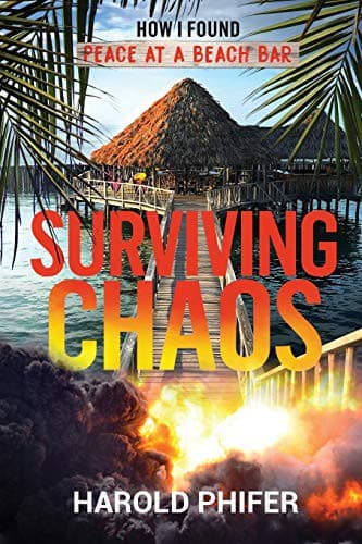 Cover of Surviving Chaos: How I Found Peace at A Beach Bar by Harold Phifer